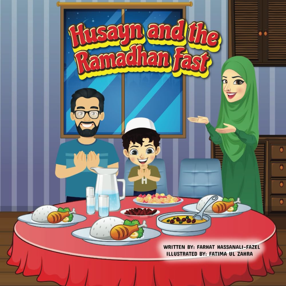Husayn and the Ramadhan Fast written by: Farhat Hassanali Fazel