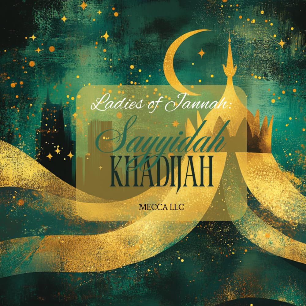 Ladies of Jannah: Sayyidah Khadijah | MECCA LLC
