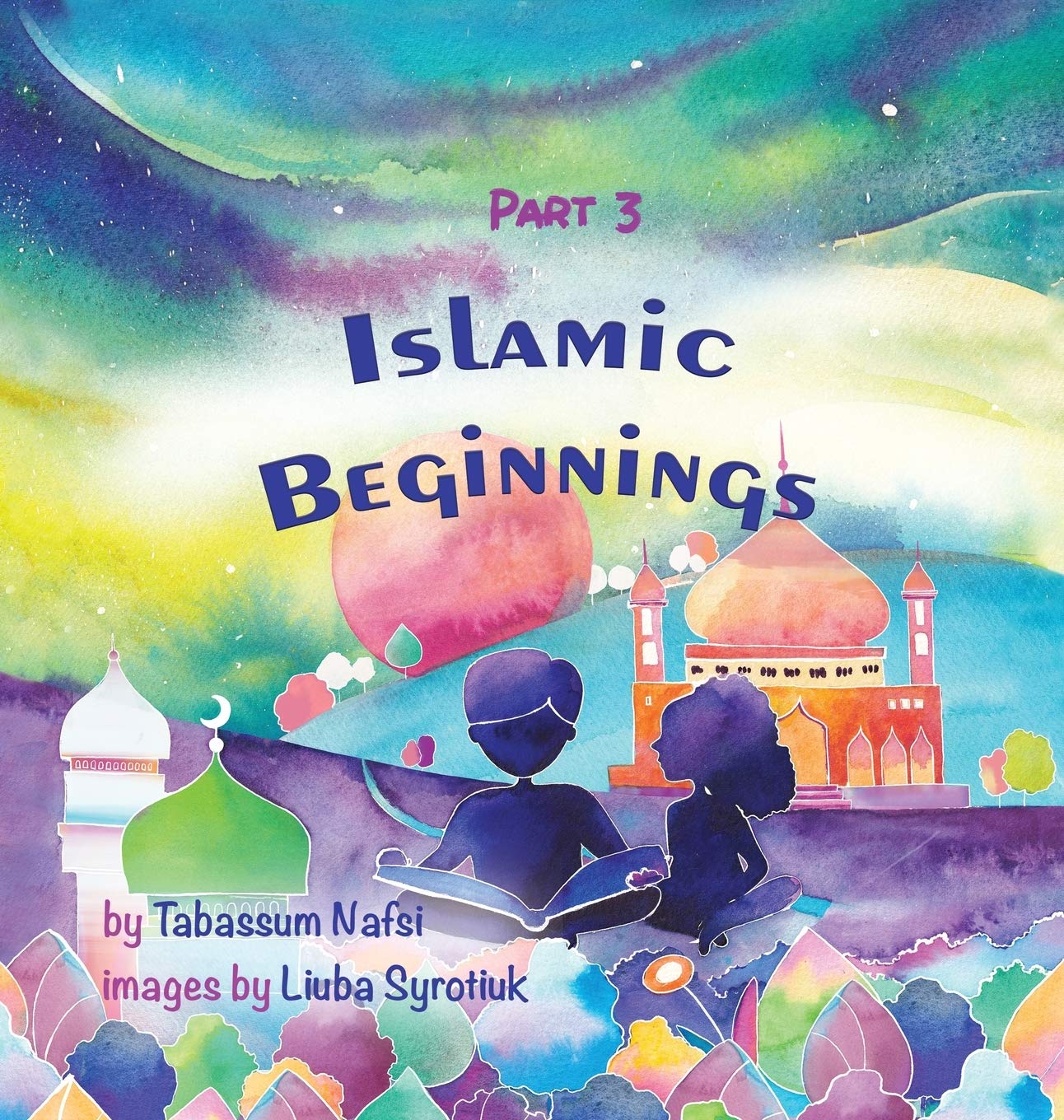 Islamic Beginnings by Tabassum Nafsi