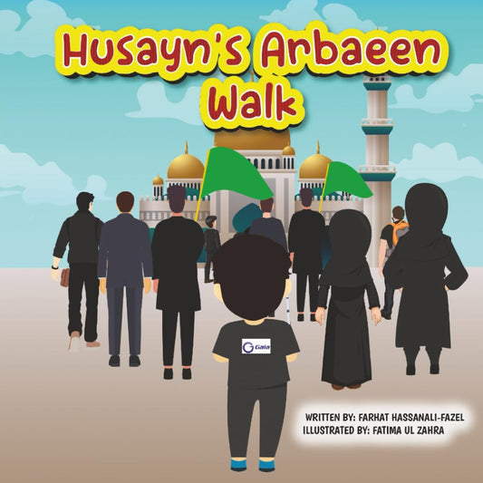 Husayn's Arbaeen Walk | Farhat Hassanali Fazel