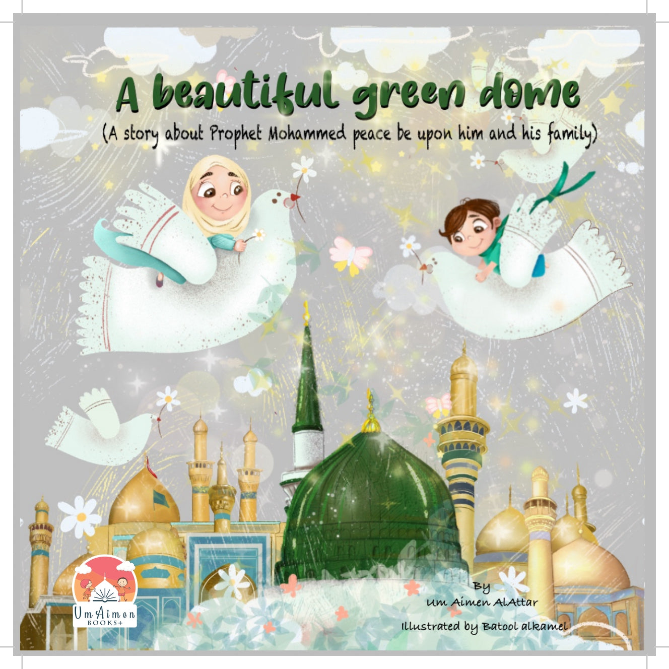 A Beautiful Green Dome by Um Aimen Books