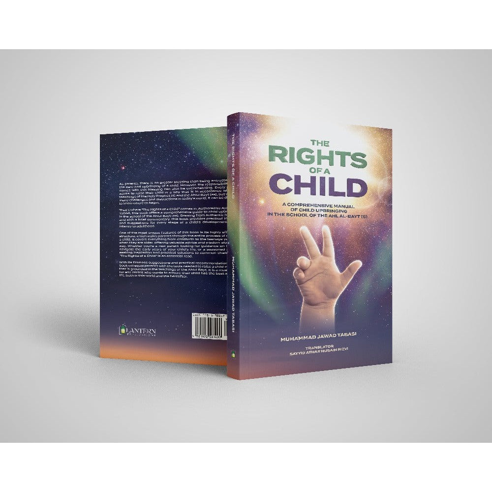 The Rights of a Child: A comprehensive manual of Child Upbringing in the School of the Ahlul Bayt (as) by Muhammad Jawad Tabasi | Lantern Publications