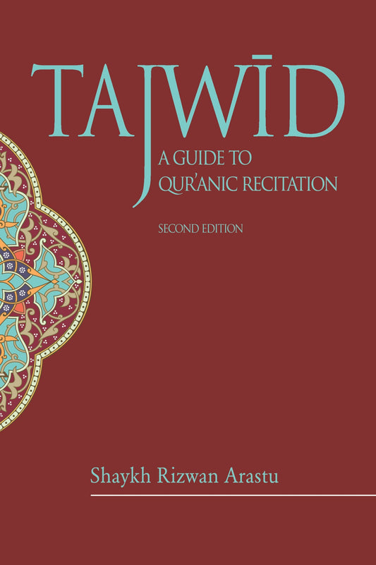 Tajwid | A Guide to Qur'anic Recitation | Second Edition by Shaykh Rizwan Arastu